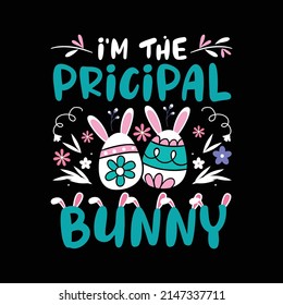 I'm Principal Bunny Easter T Shirt Vector ,T Shirt Design Vector