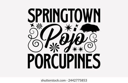 pringtown Pojo Porcupines- Porcupine t- shirt design, Handmade calligraphy vector Illustration for prints and bags, posters, cards, greeting card template with typography text eps, Files for Cutting.