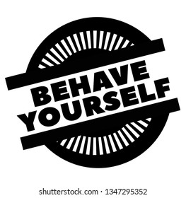 Print behave yourself stamp on white