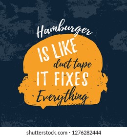 Print burger poster quote design for wall and t-shirt on dark background