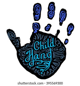 Print of child's hand. Hand drawn inspirational and motivational phrase, quotes. Conceptual lettering, calligraphy. Vector isolated typography design element for greeting cards, posters and T-shirt.