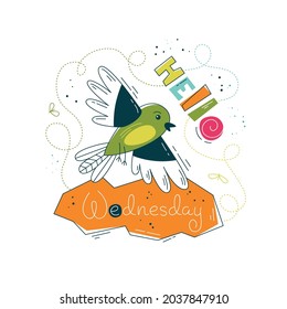 Print with cute bird in flat style. Hello Wednesday. Vector Illustration in Scandinavian style. Concept for children, baby print.