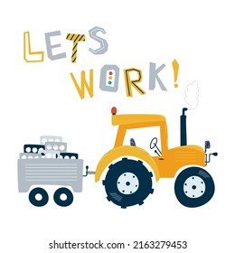 Impresión con un bonito tractor amarillo en colores pastel con letras. Vamos a trabajar. Vehículo de construcción de ilustraciones en estilo plano para niños. Vector