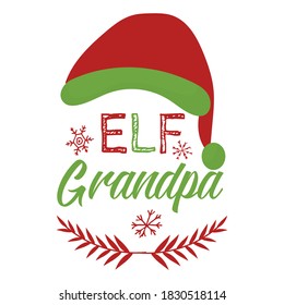 Print, decoration with elf hat, snowflakes and text Elf Grandpa isolated on white background.