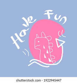 Print design. Apparel design. Typography by "Have Fun" and animal cute illustration.