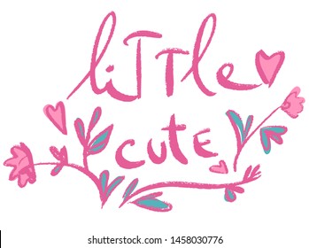 Print design for clothes with flowers. bouquet and handwritten phrase. Vector illustration.