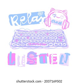 Print design with headphones and keyboard for baby textiles, t-shirts, hand drawing, slogan relax and listen. Typography design for gamer. Poster for the playroom.