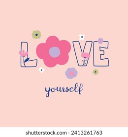print design with slogan and flowers drawing as vector