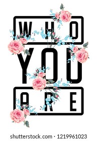 print design slogan "Who You Are"