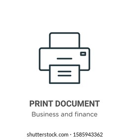Print document outline vector icon. Thin line black print document icon, flat vector simple element illustration from editable business and finance concept isolated on white background