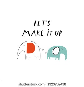 Print with an elephants: let’s make it up. Hand drawn graphic for typography poster, card, label, brochure, flyer, page, banner, baby wear, nursery.  Scandinavian style. Vector illustration