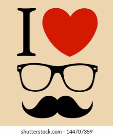 print I love Hipster style, glasses and mustaches. vector illustration background