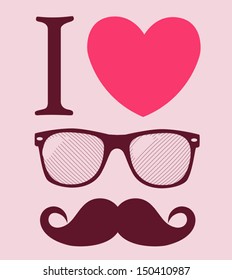 print I love Hipster style, glasses and mustaches. vector illustration background 