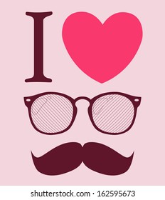 print I love Hipster style, glasses and mustaches. vector illustration background 
