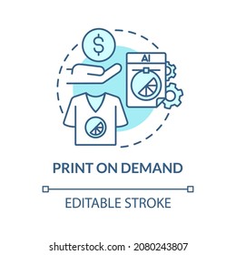 Print on demand blue concept icon. Way to make money online abstract idea thin line illustration. Business process. Selling customized products. Vector isolated outline color drawing. Editable stroke