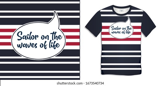 Print on t-shirt graphics design nautical, bubble with text sailor on the waves of life, sailor stripes background