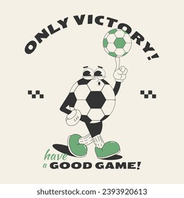 Print, poster with a cartoon soccer ball and the text "only victory, good game". Vector illustration in retro style of old comics of the 50s-60s.