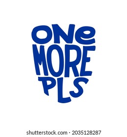 Print for printing on clothes. Funny slogan - One more please. Typography label design. Vector graphics