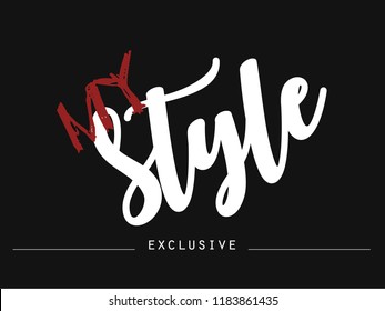 Print with slogan "my style exclusive". Design for print on t shirt. 