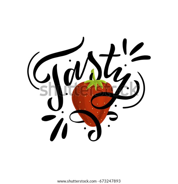 Print with strawberry and hand lettering tasty.\
Brush lettering with berry for poster, textile, cars, stationary,\
poster, bags.