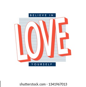 Print for t shirt desig with slogan. Believe in love, love yourself.