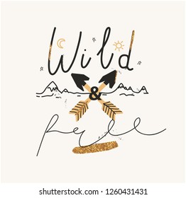 Print for t shirt design "WILD AND FREE". Modern print. Vector illustration. Typography slogan for tee shirt. Vector graphic for tee printing. EPS10.