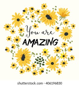 Print for tee shirt with message You are amazing. Wild daisy flower on the white background. Vector poster or card, decor for home, pillow.