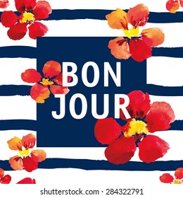 Print for t-shirt with slogan Bonjour in the dark blue square. Bright red nasturtiums on the striped nautical background. Watercolor with big flowers. Design artwork.