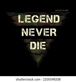 Print vector design with camouflage texture. Military typography slogan college with triangle army badge. Slogan 'Legend Never Die'