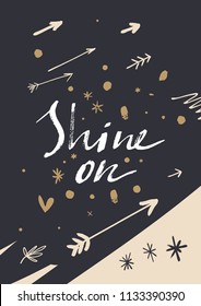 Printable card. "Shine on" lettering text. Scandinavian style. Vector and jpg image, clipart. Brush letters, boho elements. Isolated objects.