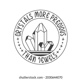 Printable Crystal Design, Crystal Typography, Crystal T-shirt Design, Crystal Vector, Crystals More Precious Than Jewels