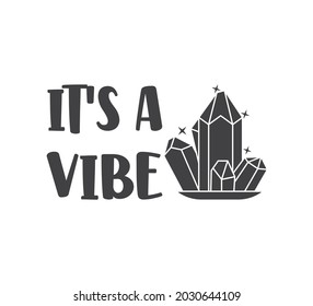 Printable Crystal Design, Crystal Typography, Crystal T-shirt Design, Crystal Vector, It's A Vibe