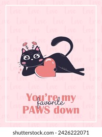 Printable cute valentine's day card template with black cat. Inscription pun you are my favorite paws down