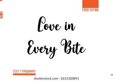 Printable Graphic Text Lettering Of Food Saying  Love in Every Bite