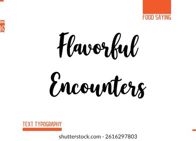 Printable Graphic Text Lettering Of Food Saying Flavorful Encounters