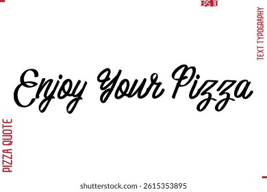 Printable Graphic Text Lettering Of Pizza Saying Enjoy Your Pizza
