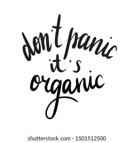 Printable text don't panic it's organic. Lettering and calligraphy text with cannabis. Print on t-shirt, cup, card, wall, paper, notebook, sweatshirt. Hand drawn design. Funny vector illustration.
