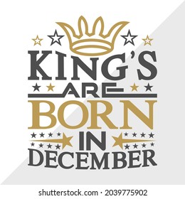 Printable Vector Illustration King’s Are Born In December svg