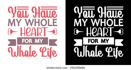Printable Vector Illustration You Have My Whole Heart For My Whole Lifes