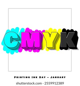 Printing Ink Day to celebrate on January. The colors in CMYK printing ink (Cyan, Magenta, Yellow and Key)