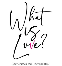 Printwhat is love handwritten text funny romantic quote calligraphy