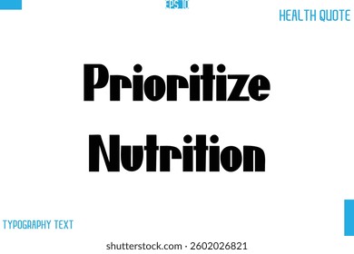 Prioritize Nutrition    Calligraphy Typography Text Health Quote