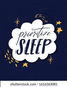 Prioritize sleep. Motivational quote about sleeping quality, importance of unplug and relax. Modern lettering decorated with stars, hand marks and doodles in white frame on blue background.