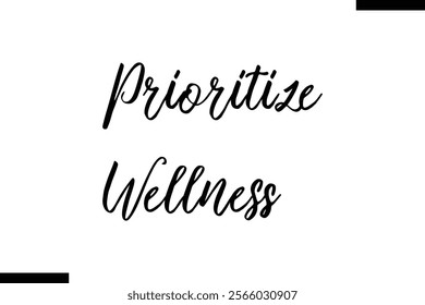 Prioritize wellness Health text typography  saying