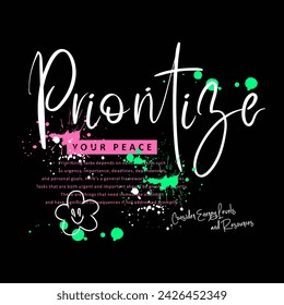 Prioritize your peace typography slogan. Vector illustration design for fashion graphics, t shirt prints, posters.