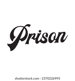 prison text on white background.