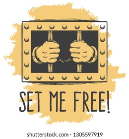 Prisoner Hands in Cuffs Holds Bars and wording Set me Free on grunge background. Vector illustration