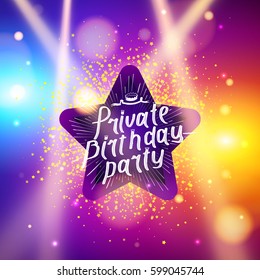 Private Birthday Party Brush Script Style Hand lettering. Glowing lights retro frame. Special light effects. Colorful stage lights background. Vector Background show. Studio backdrop with confetti