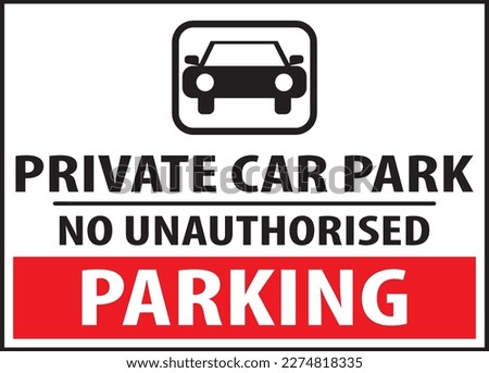 Private car park sign vector eps, no unauthorized parking allowed sign vector