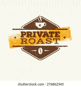 Private Coffee Roast. Creative Vector Badge Concept With Cup And Coffee Bean on Distressed Cardboard Background